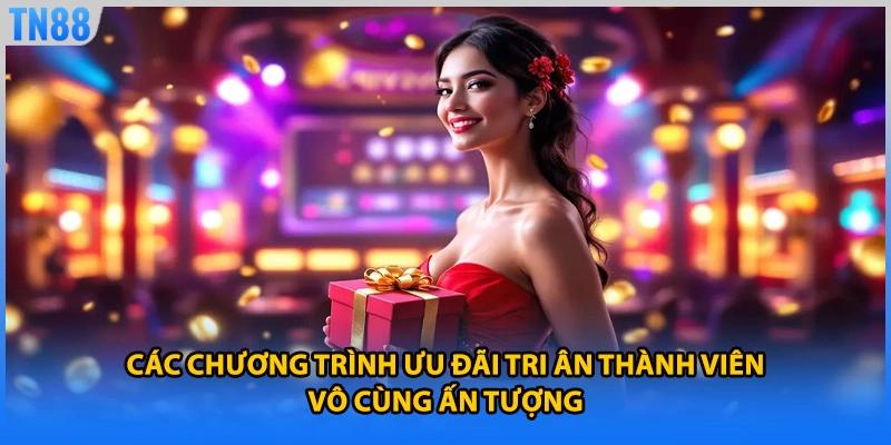 Các chương trình ưu đãi tri ân thành viên vô cùng ấn tượng