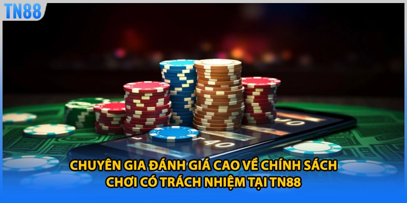Chuyên gia đánh giá cao về chính sách chơi có trách nhiệm tại TN88