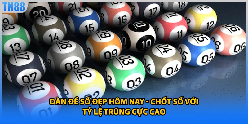 Dàn Đề Số Đẹp Hôm Nay - Chốt Số Với Tỷ Lệ Trúng Cực Cao