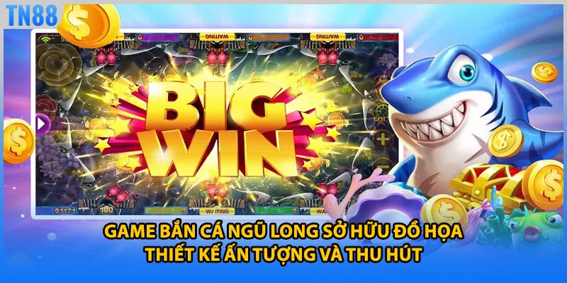 Game bắn cá ngũ long sở hữu đồ họa thiết kế ấn tượng và thu hút