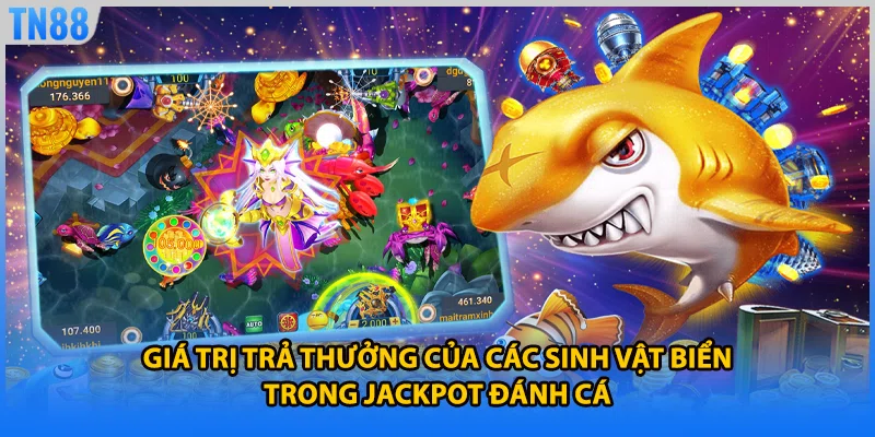 Giá trị trả thưởng của các sinh vật biển trong jackpot đánh cá