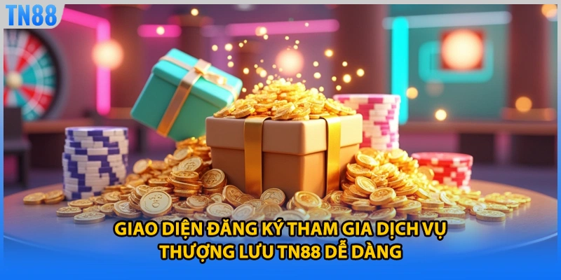 Giao diện đăng ký tham gia dịch vụ thượng lưu TN88 dễ dàng