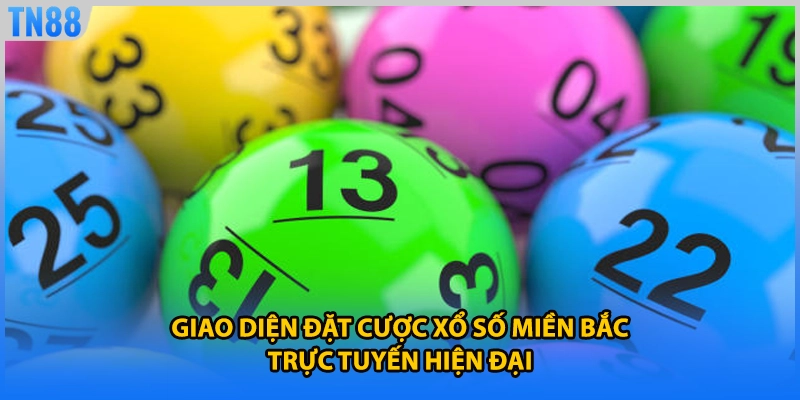 Giao diện đặt cược xổ số miền bắc trực tuyến hiện đại