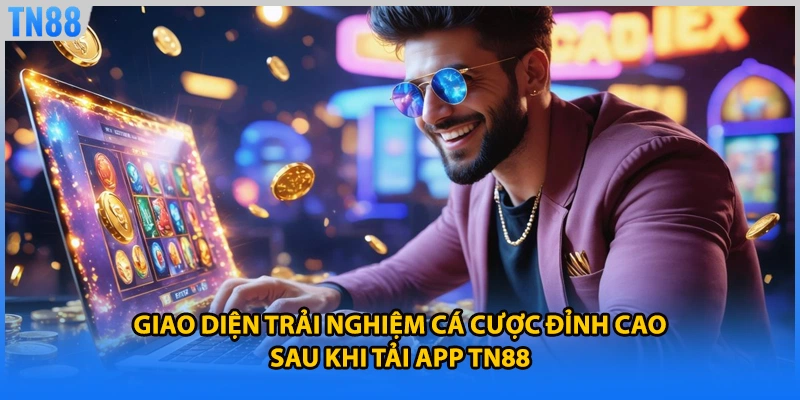 Giao diện trải nghiệm cá cược đỉnh cao sau khi tải app TN88