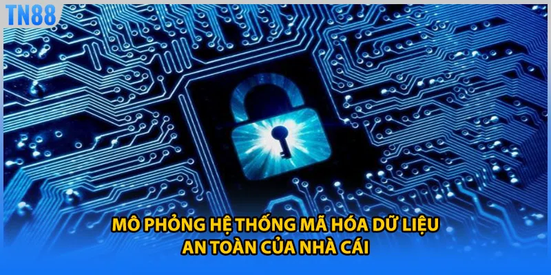 Mô phỏng hệ thống mã hóa dữ liệu an toàn của nhà cái