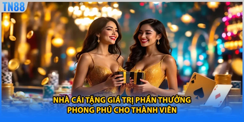 Nhà cái tặng giá trị phần thưởng phong phú cho thành viên