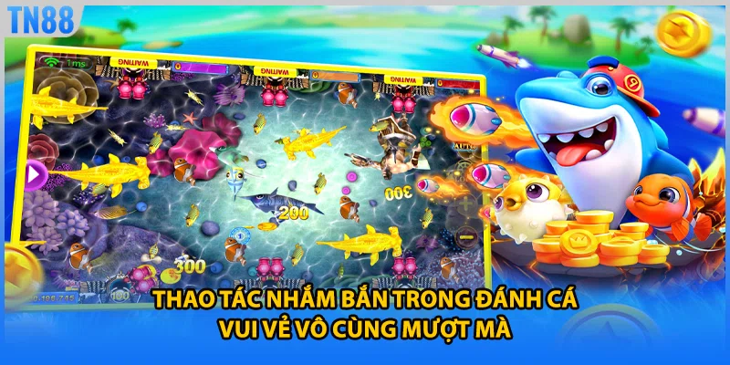Thao tác nhắm bắn trong đánh cá vui vẻ vô cùng mượt mà