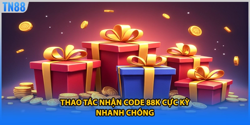 Thao tác nhận code 88k cực kỳ nhanh chóng