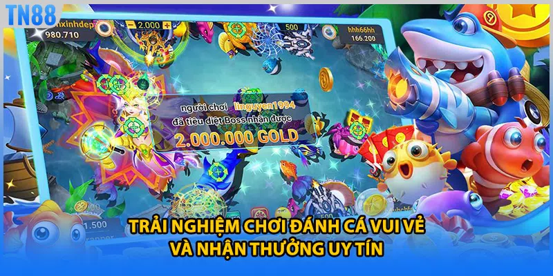 Trải nghiệm chơi đánh cá vui vẻ và nhận thưởng uy tín